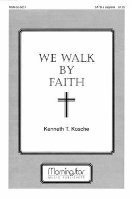 We Walk by Faith