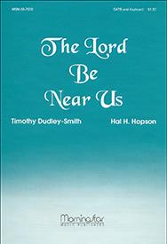 The Lord Be Near Us