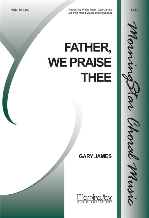Father, We Praise Thee