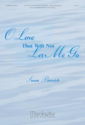 O Love That Wilt Not Let Me Go
