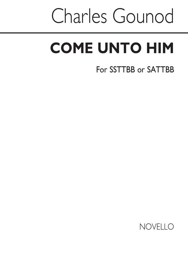 Come Unto Him Ssttbb Or Sattbb