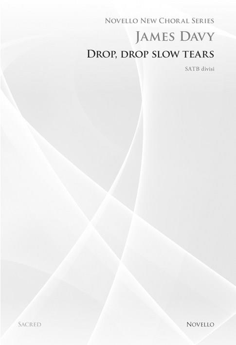Drop Drop Slow Tears (Novello New Choral Series)