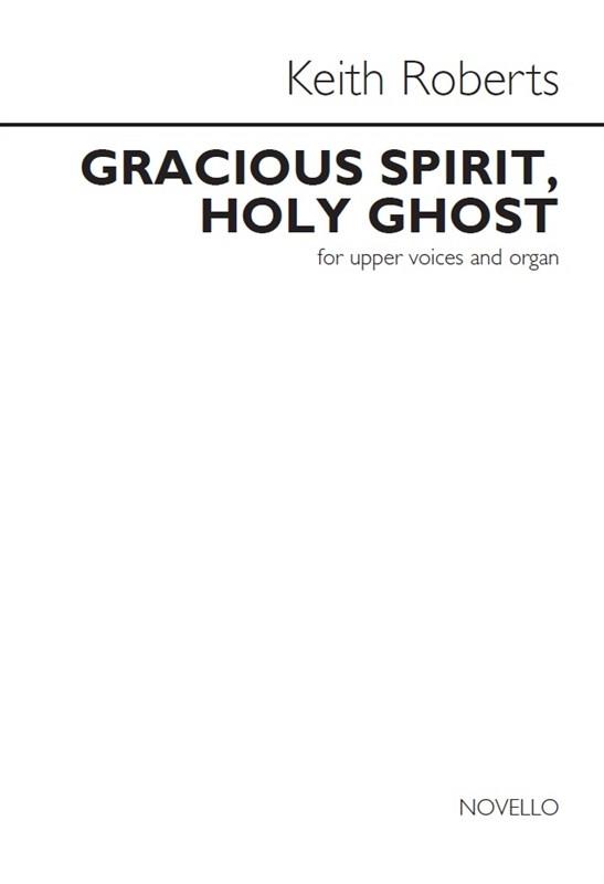 Keith Roberts: Gracious Spirit, Holy Ghost