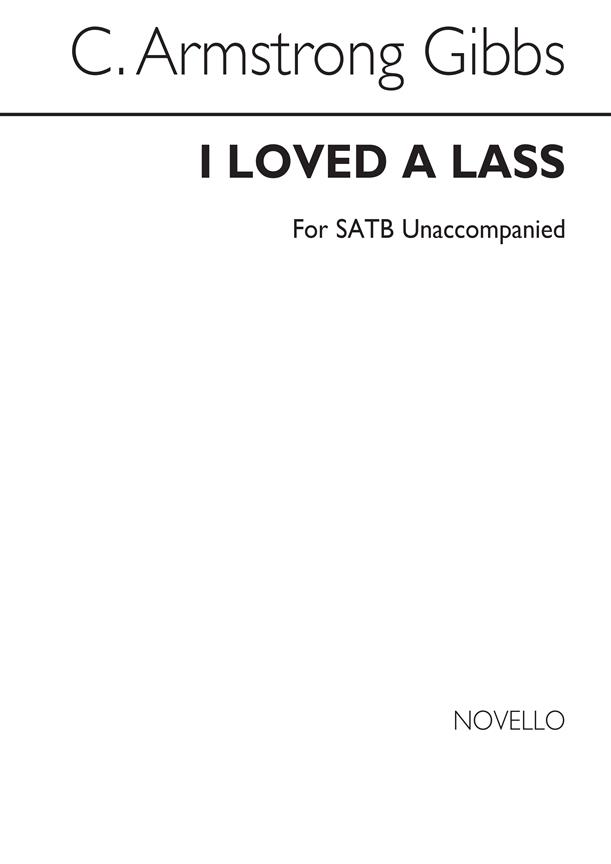 Armstrong Gibbs I Loved A Lass (Unaccompanied)