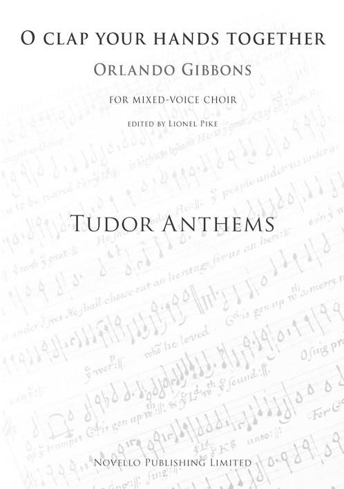 O Clap Your Hands Together (Tudor Anthems)