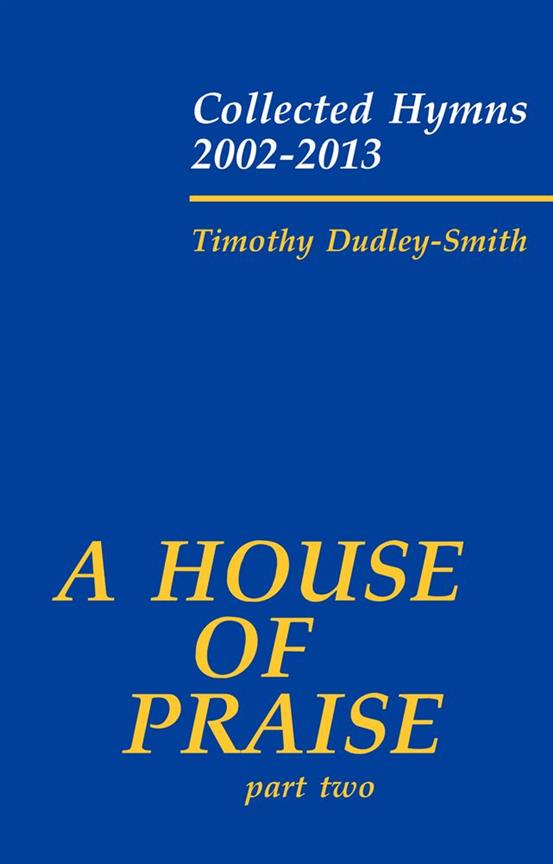 House of Praise, Part 2 Collected Hymns 2002-2013