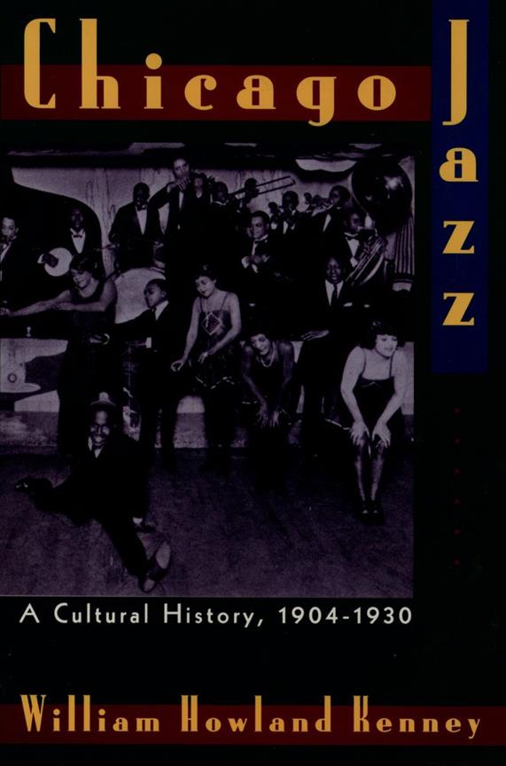 Chicago Jazz A Cultural History, 1904-1930
