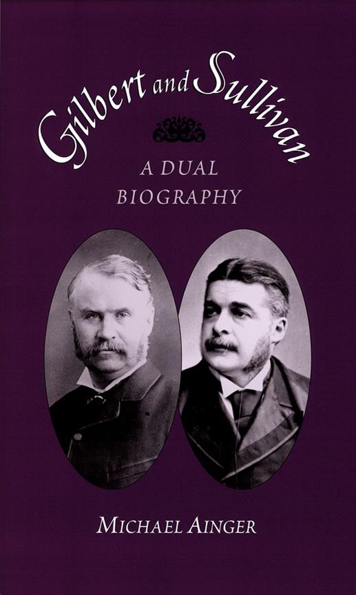 Gilbert and Sullivan A Dual Biography