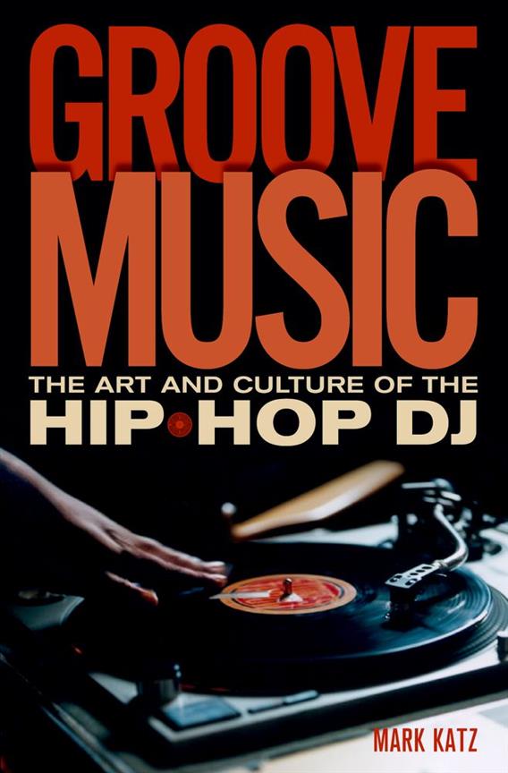 Groove Music The Art and Culture Of The Hip-Hop DJ