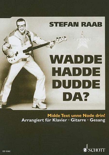 Stefan Raab: Wadde hadde dudde da?