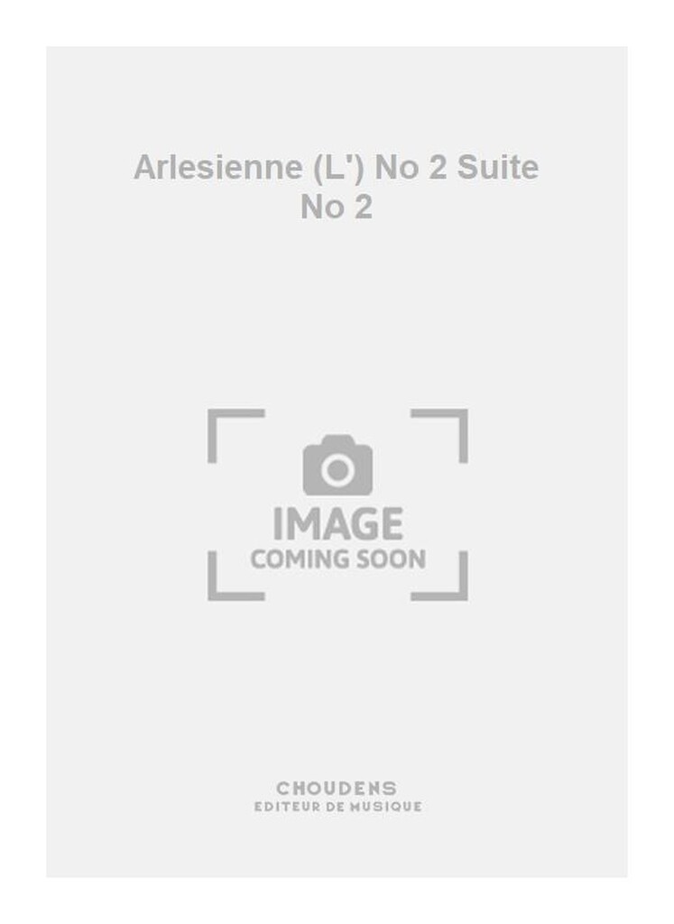 Arlesienne (L') No 2 Suite No 2