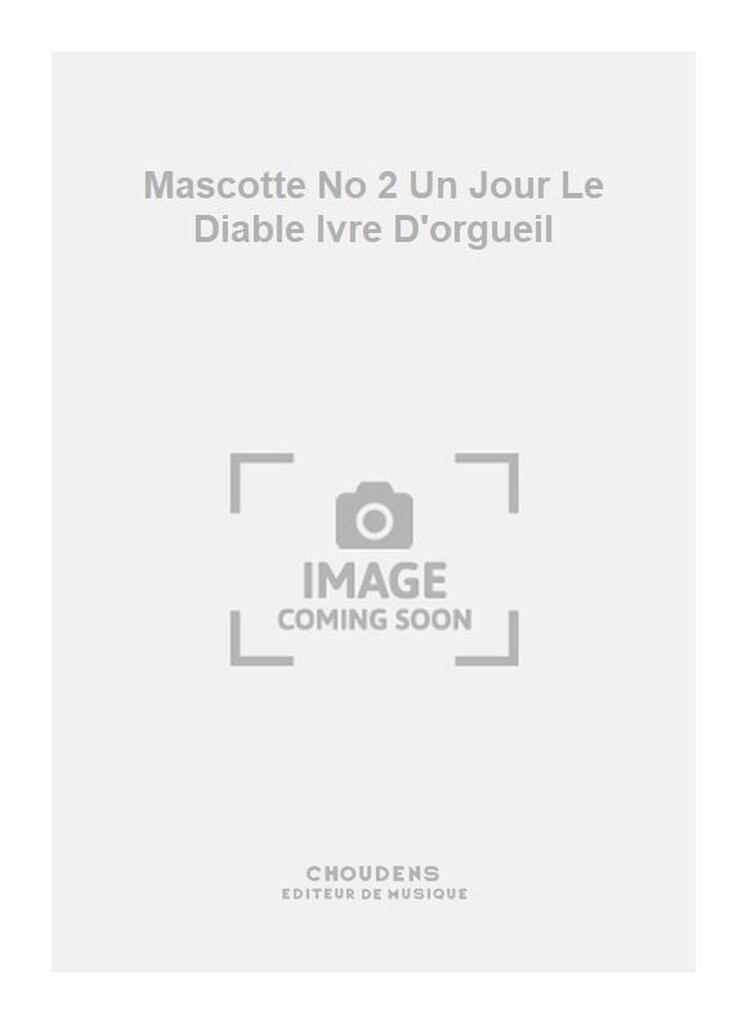 Mascotte No 2 Un Jour Le Diable Ivre D'orgueil
