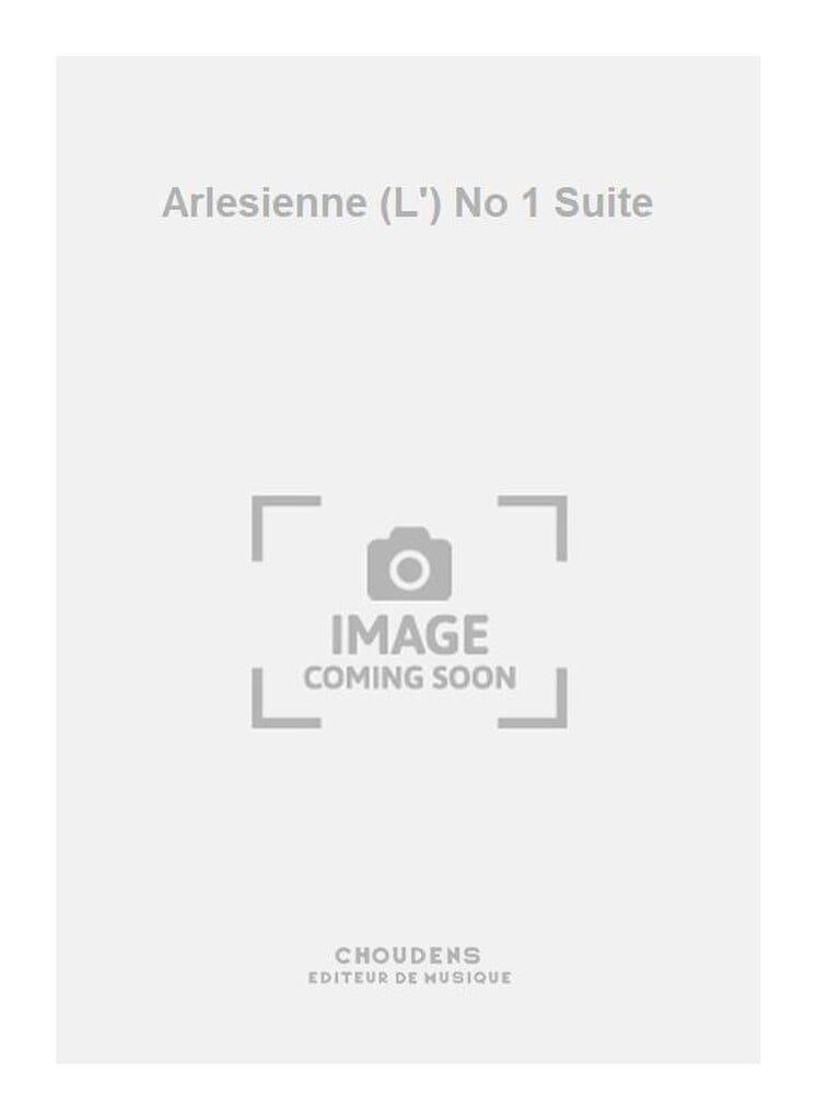 Arlesienne (L') No 1 Suite