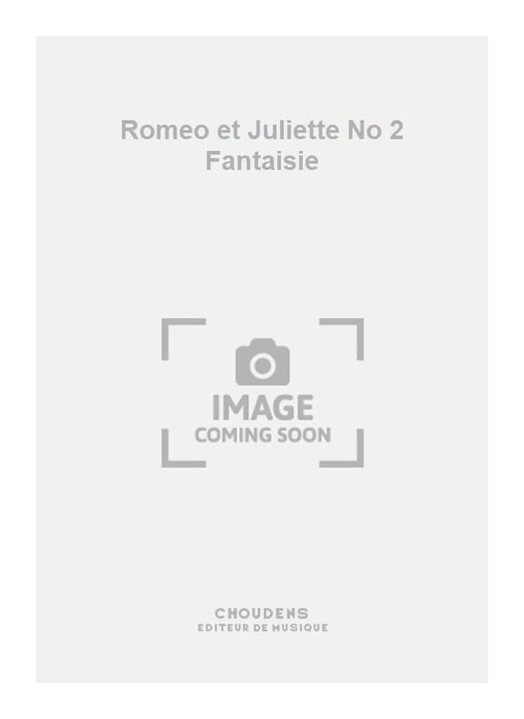 Romeo et Juliette No 2 Fantaisie