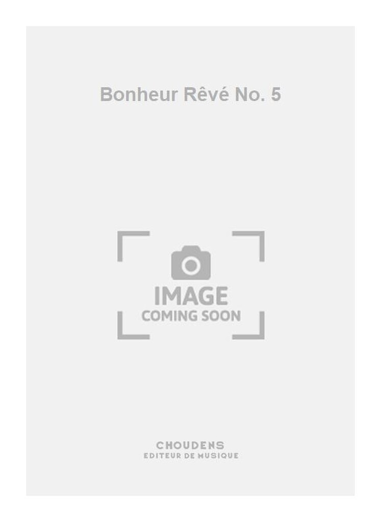 Bonheur Rêvé No. 5