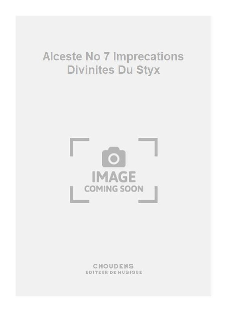 Alceste No 7 Imprecations Divinites Du Styx
