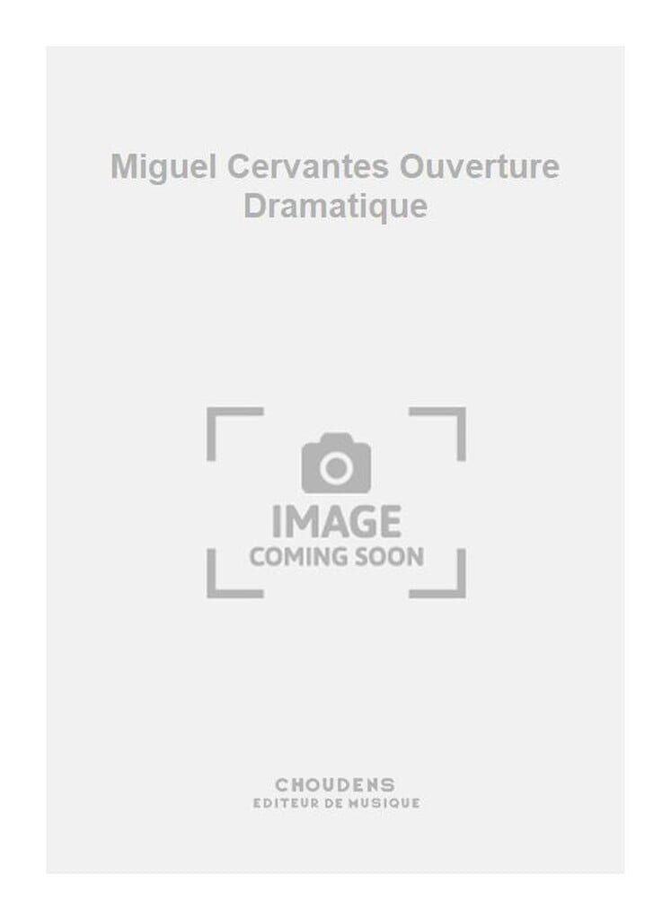 Miguel Cervantes Ouverture Dramatique