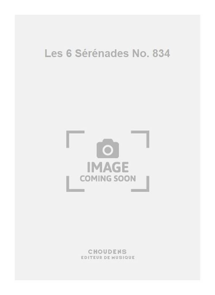 Les 6 Sérénades No. 834