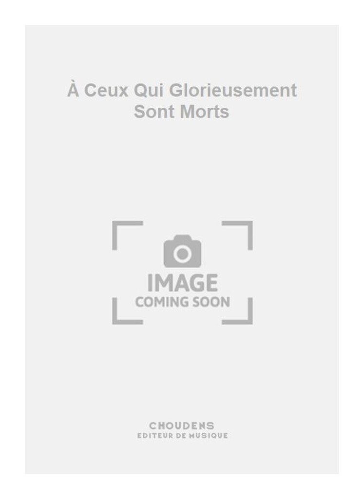 À Ceux Qui Glorieusement Sont Morts