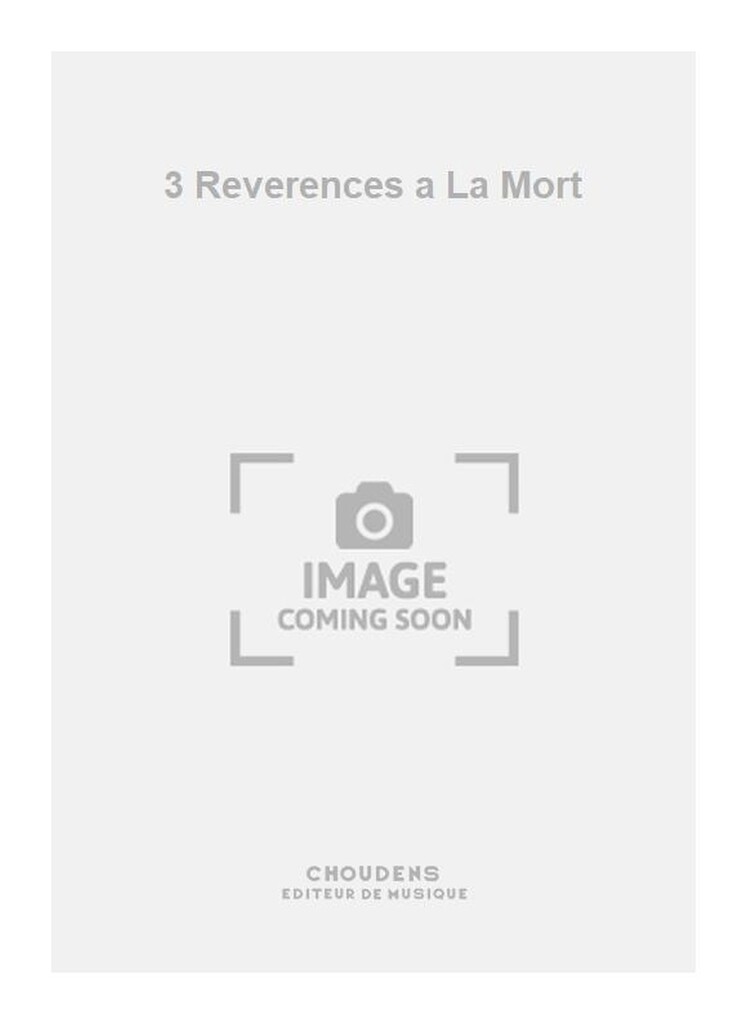 3 Reverences a La Mort