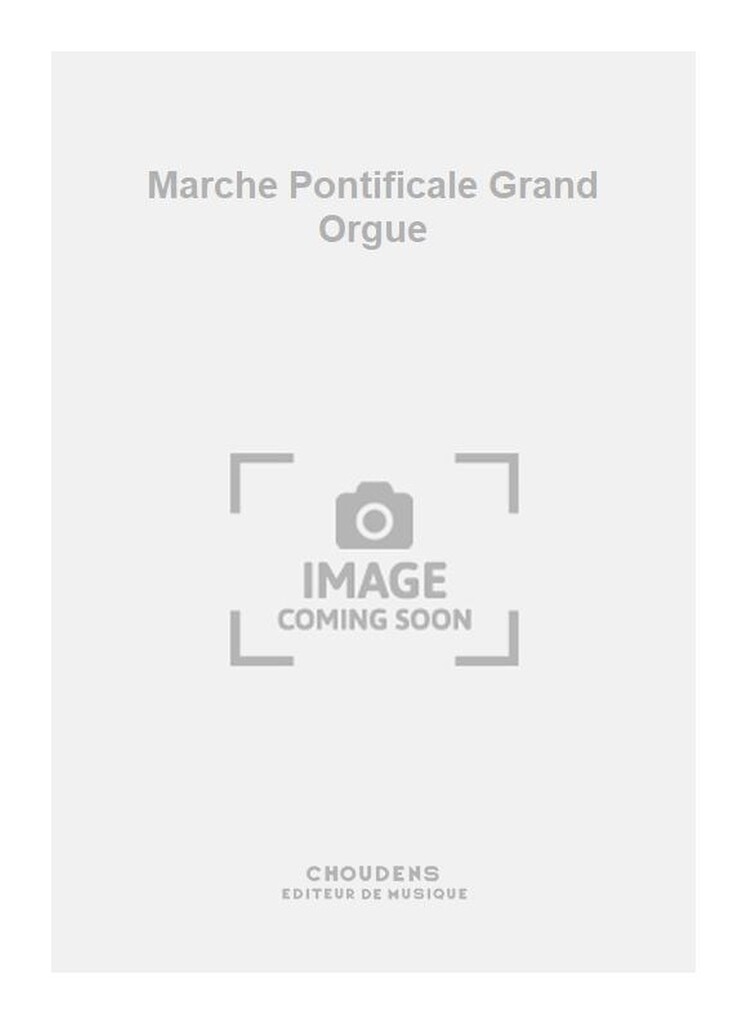 Marche Pontificale Grand Orgue