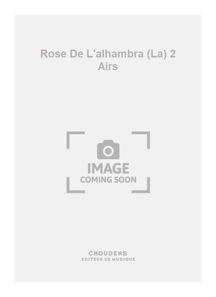 Rose De L'alhambra (La) 2 Airs