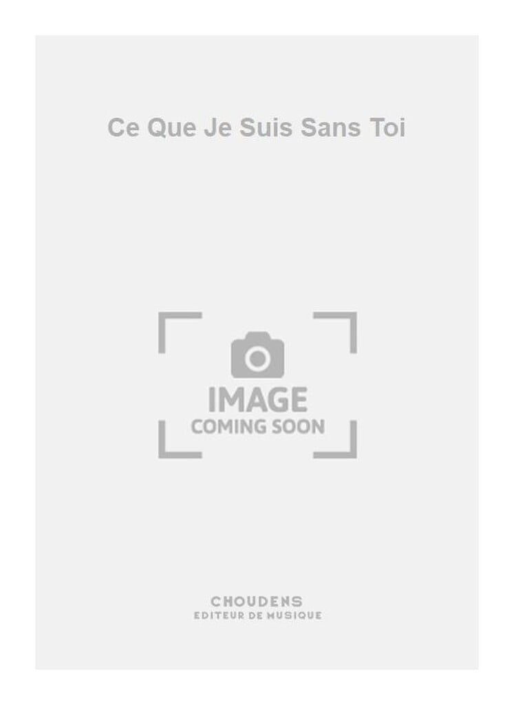 Ce Que Je Suis Sans Toi