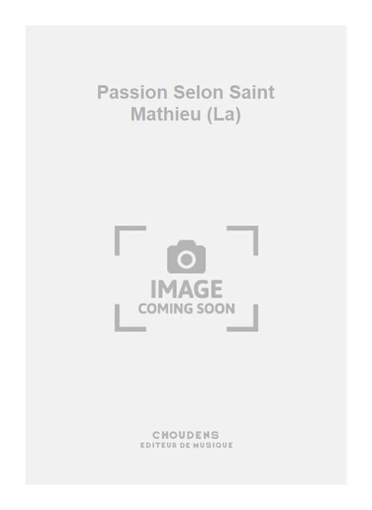 Passion Selon Saint Mathieu (La)