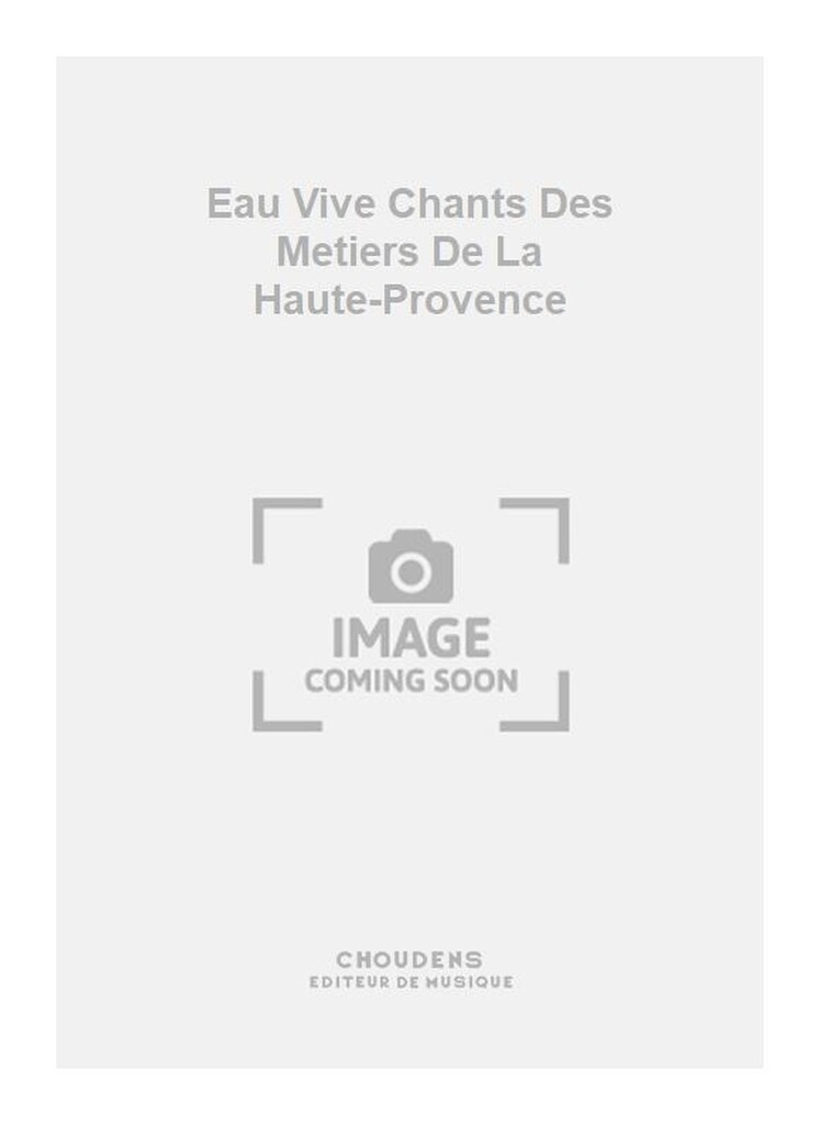 Eau Vive Chants Des Metiers De La Haute-Provence