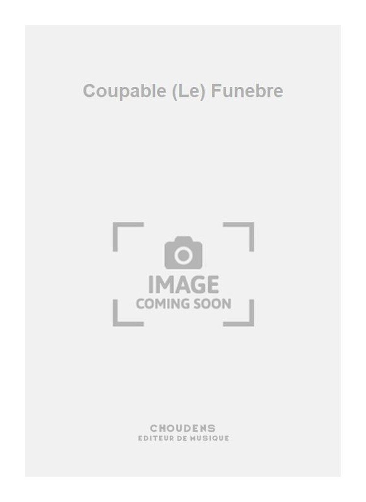 Coupable (Le) Funebre