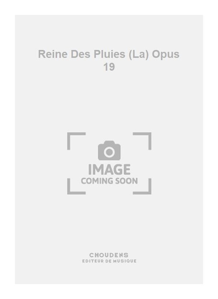 Reine Des Pluies (La) Opus 19