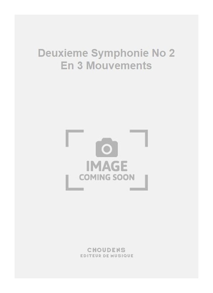 Deuxieme Symphonie No 2 En 3 Mouvements