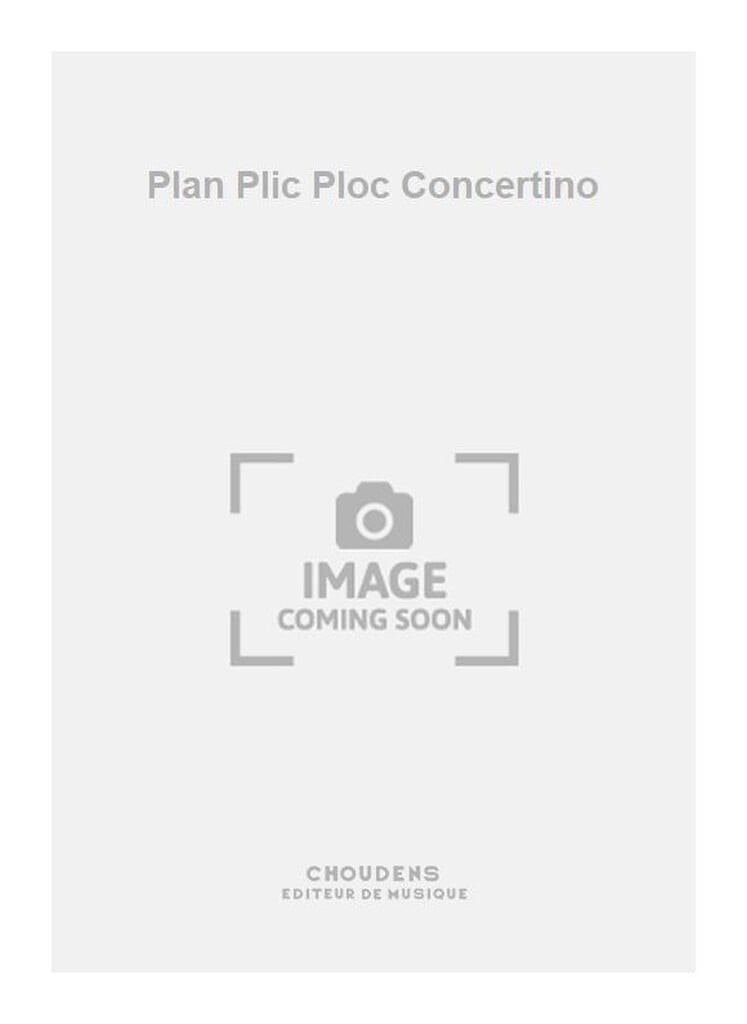 Plan Plic Ploc Concertino