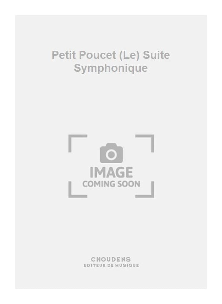 Petit Poucet (Le) Suite Symphonique