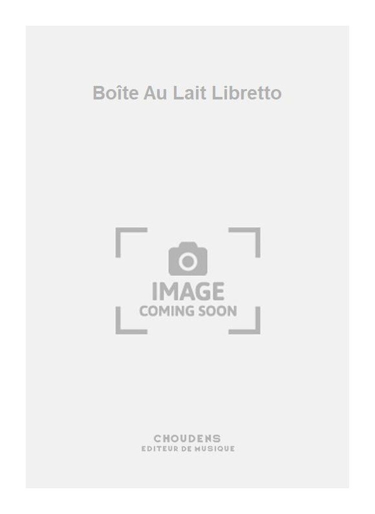 Boîte Au Lait Libretto