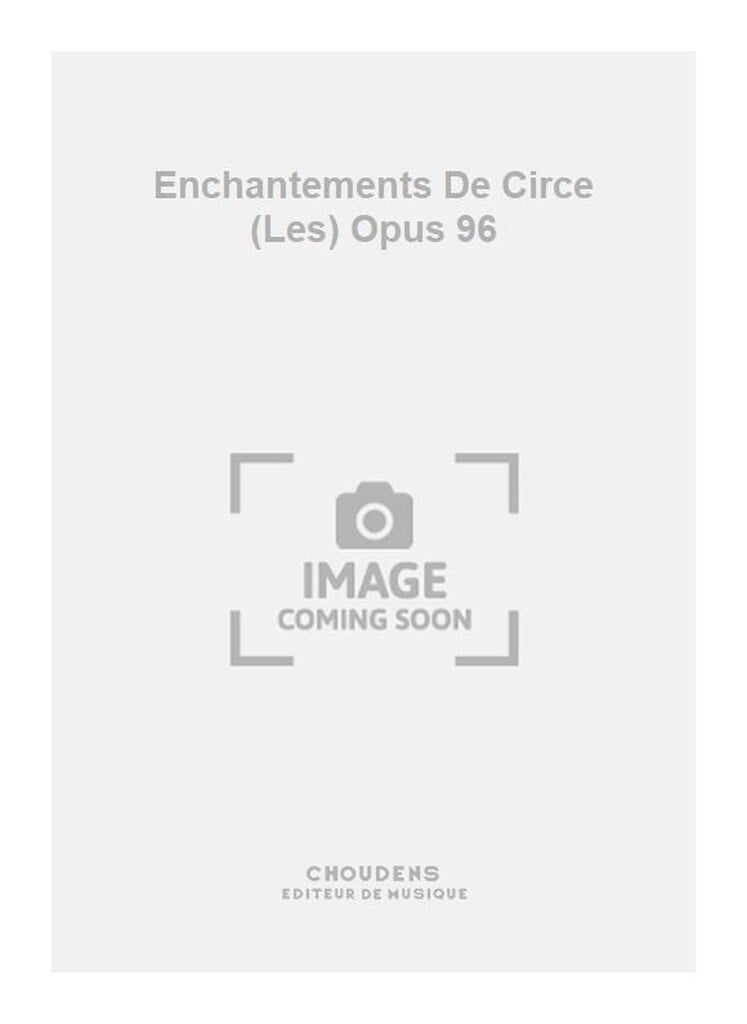Enchantements De Circe (Les) Opus 96