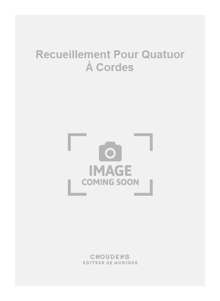 Recueillement Pour Quatuor À Cordes