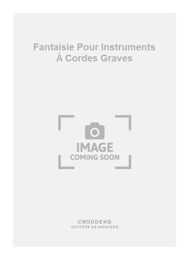 Fantaisie Pour Instruments À Cordes Graves
