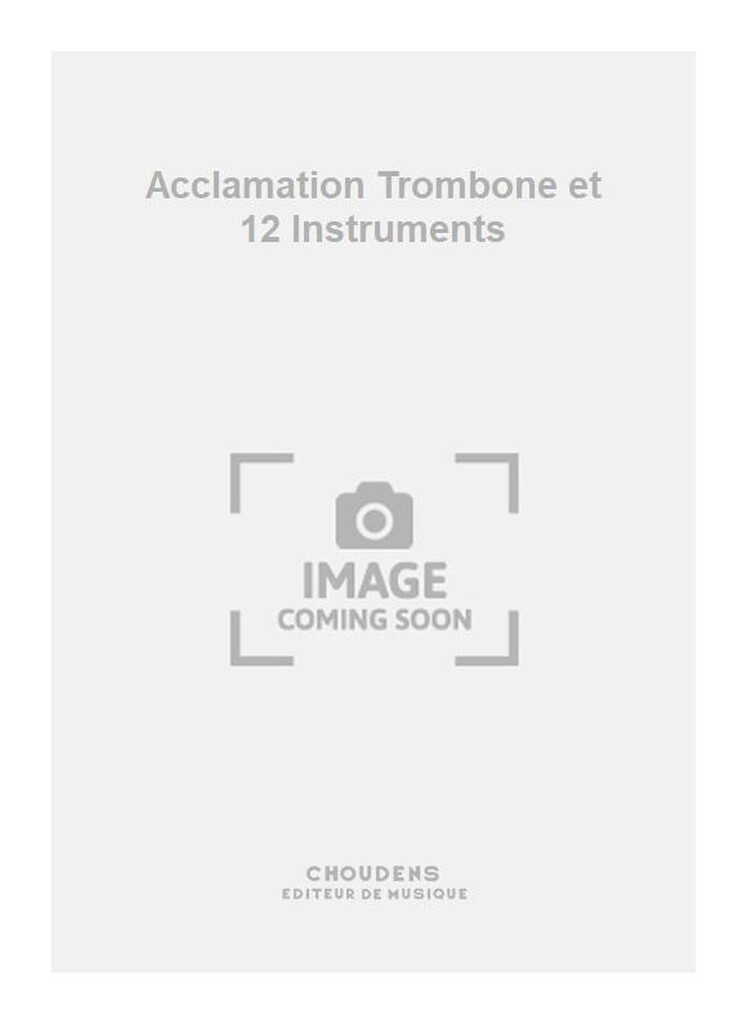 Acclamation Trombone et 12 Instruments