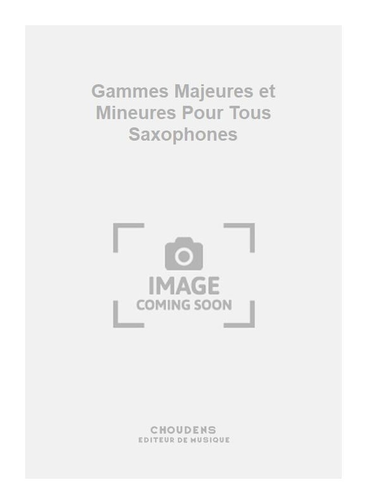 Gammes Majeures et Mineures Pour Tous Saxophones