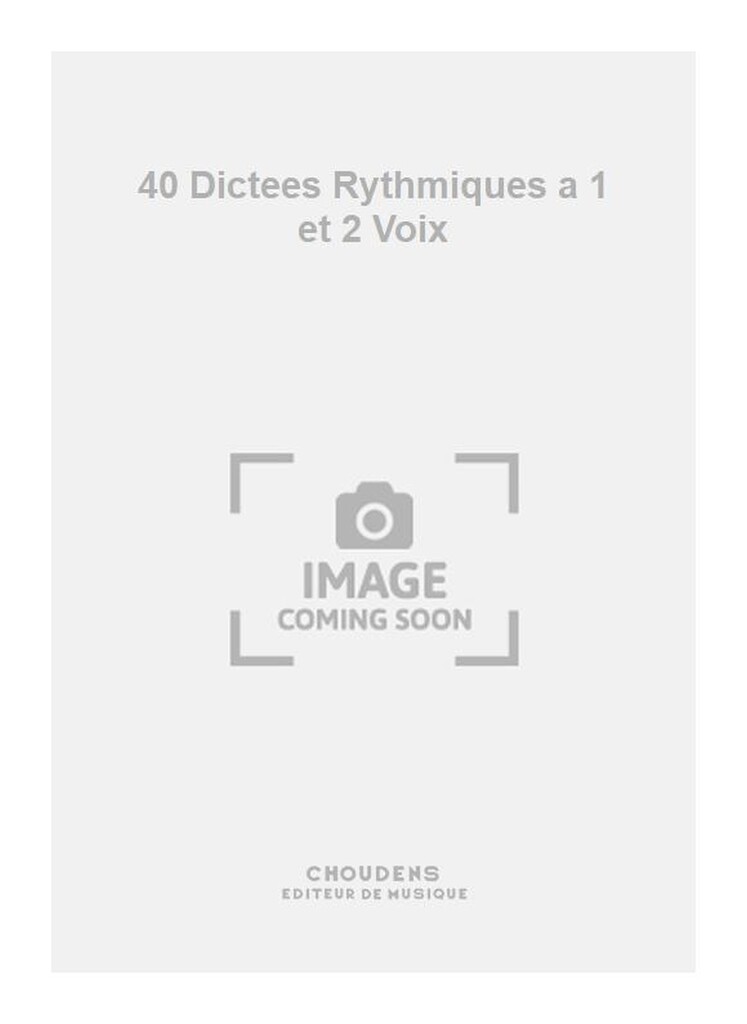 40 Dictees Rythmiques a 1 et 2 Voix