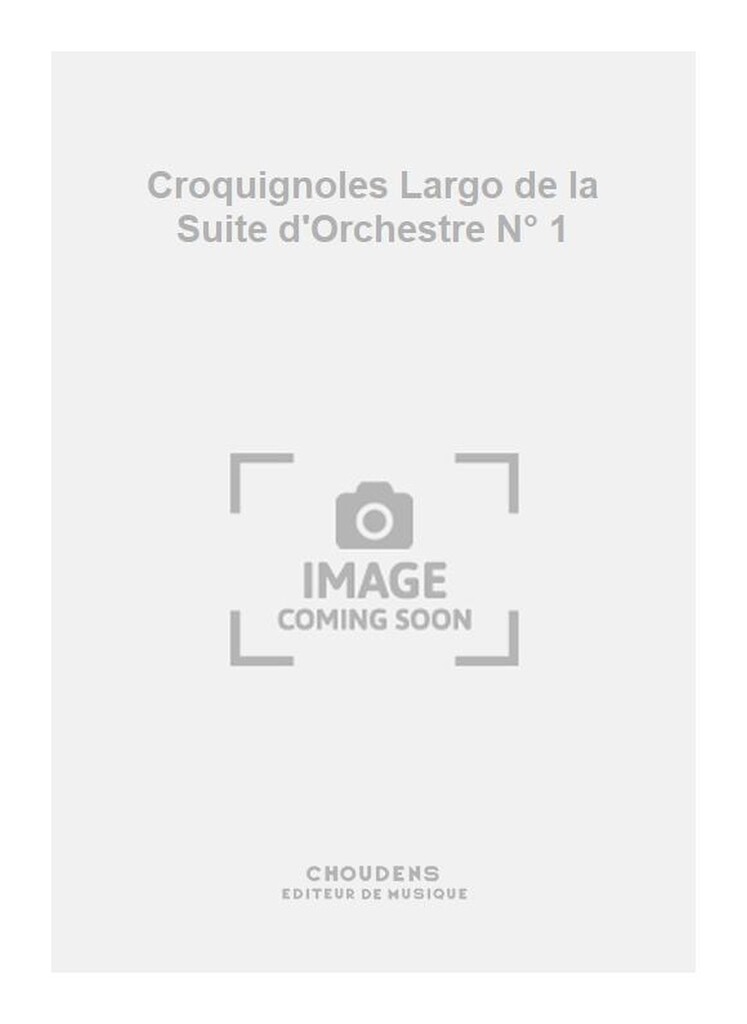 Croquignoles No. 1 Suite Pour Orchestre