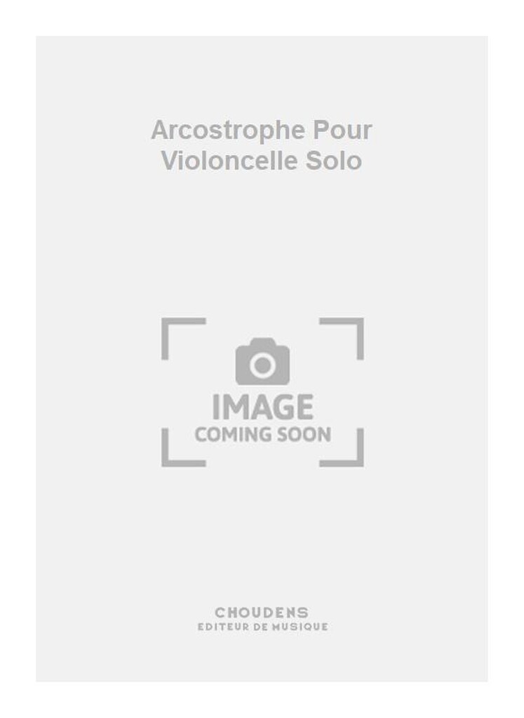 Arcostrophe Pour Violoncelle Solo