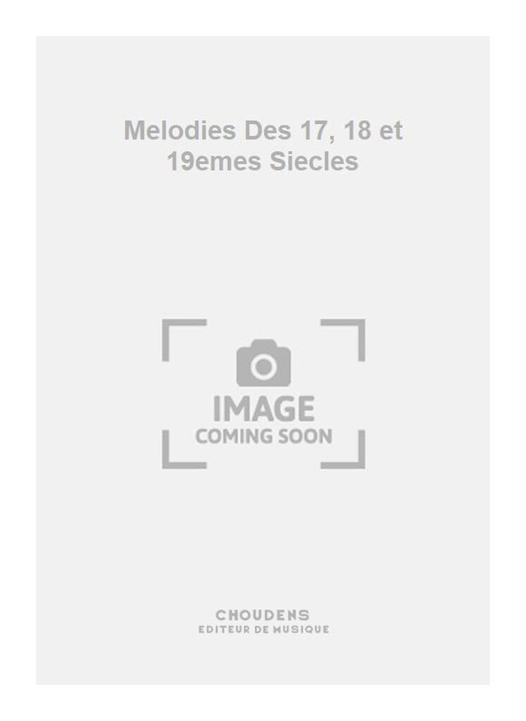 Melodies Des 17, 18 et 19emes Siecles