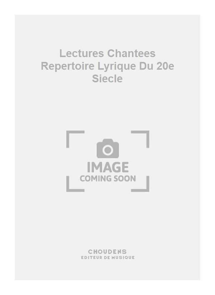 Lectures Chantees Repertoire Lyrique Du 20e Siecle