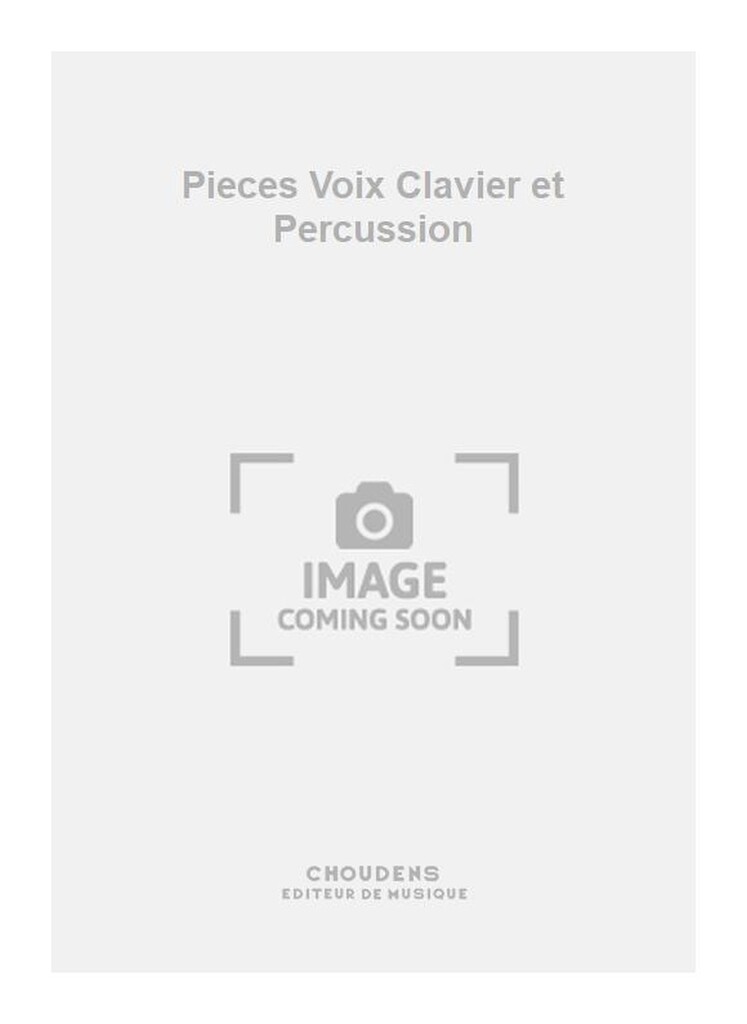 Pieces Voix Clavier et Percussion