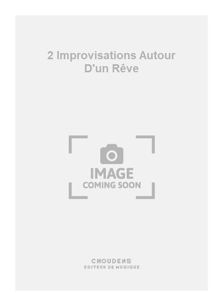 2 Improvisations Autour D'un Rêve
