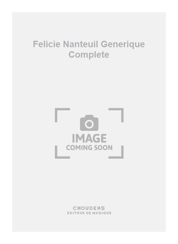 Felicie Nanteuil Generique Complete