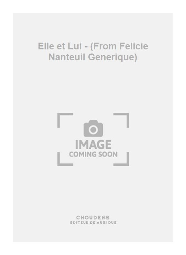 Elle et Lui - (From Felicie Nanteuil Generique)