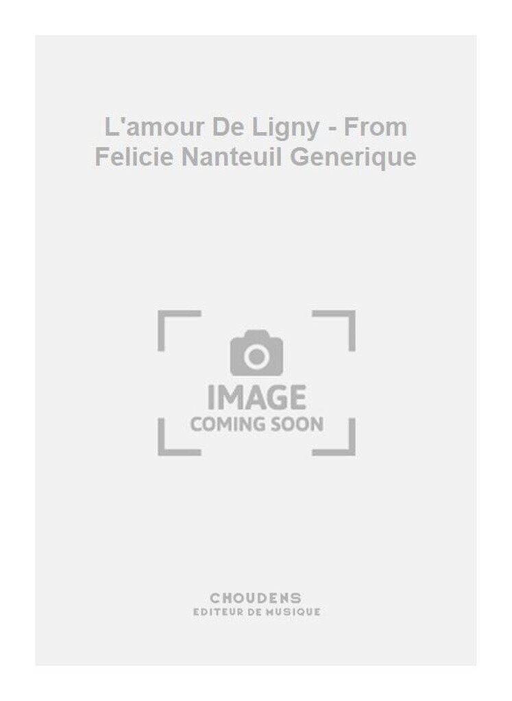 L'amour De Ligny - From Felicie Nanteuil Generique